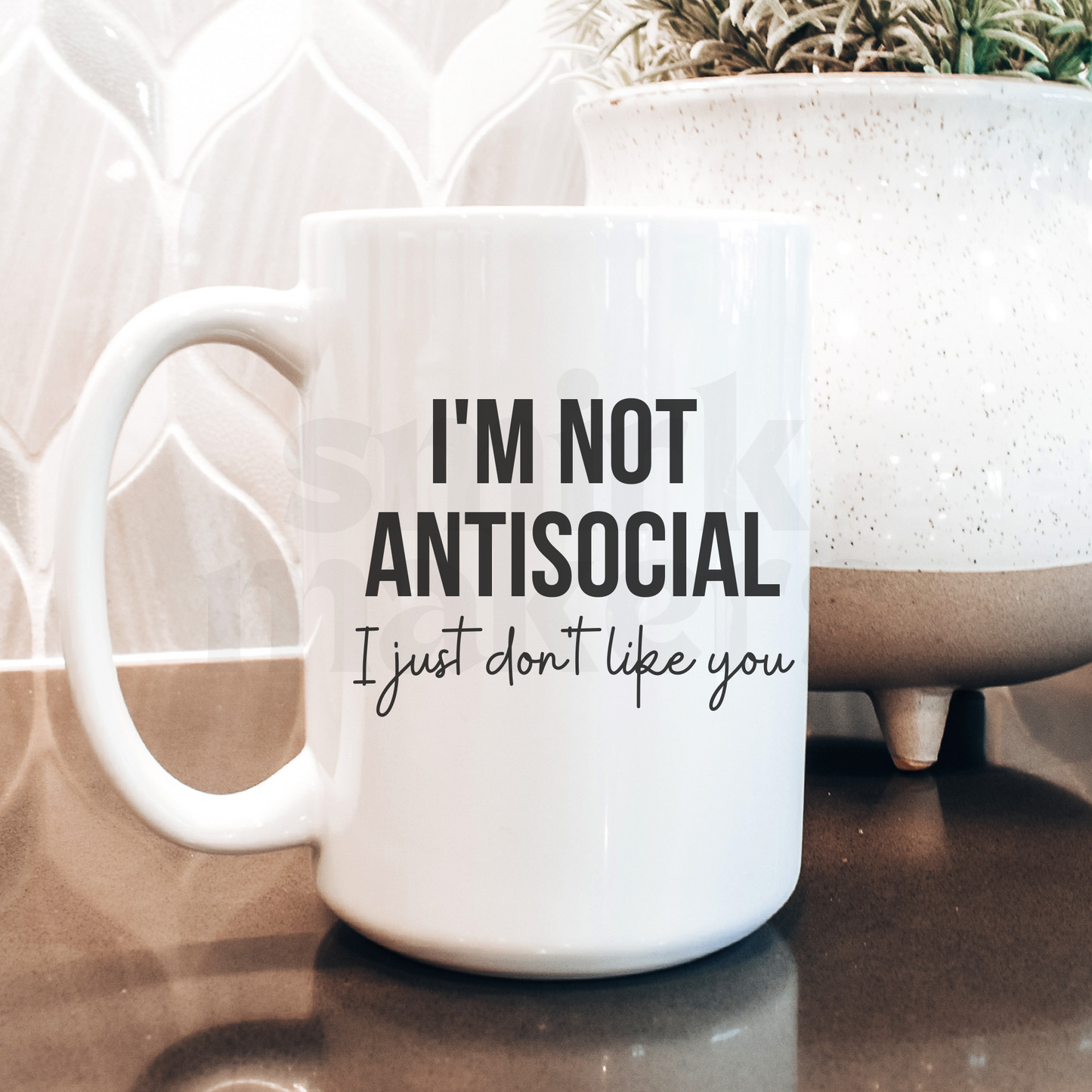 I'm not antisocial I just don't like you - 15 oz Mug