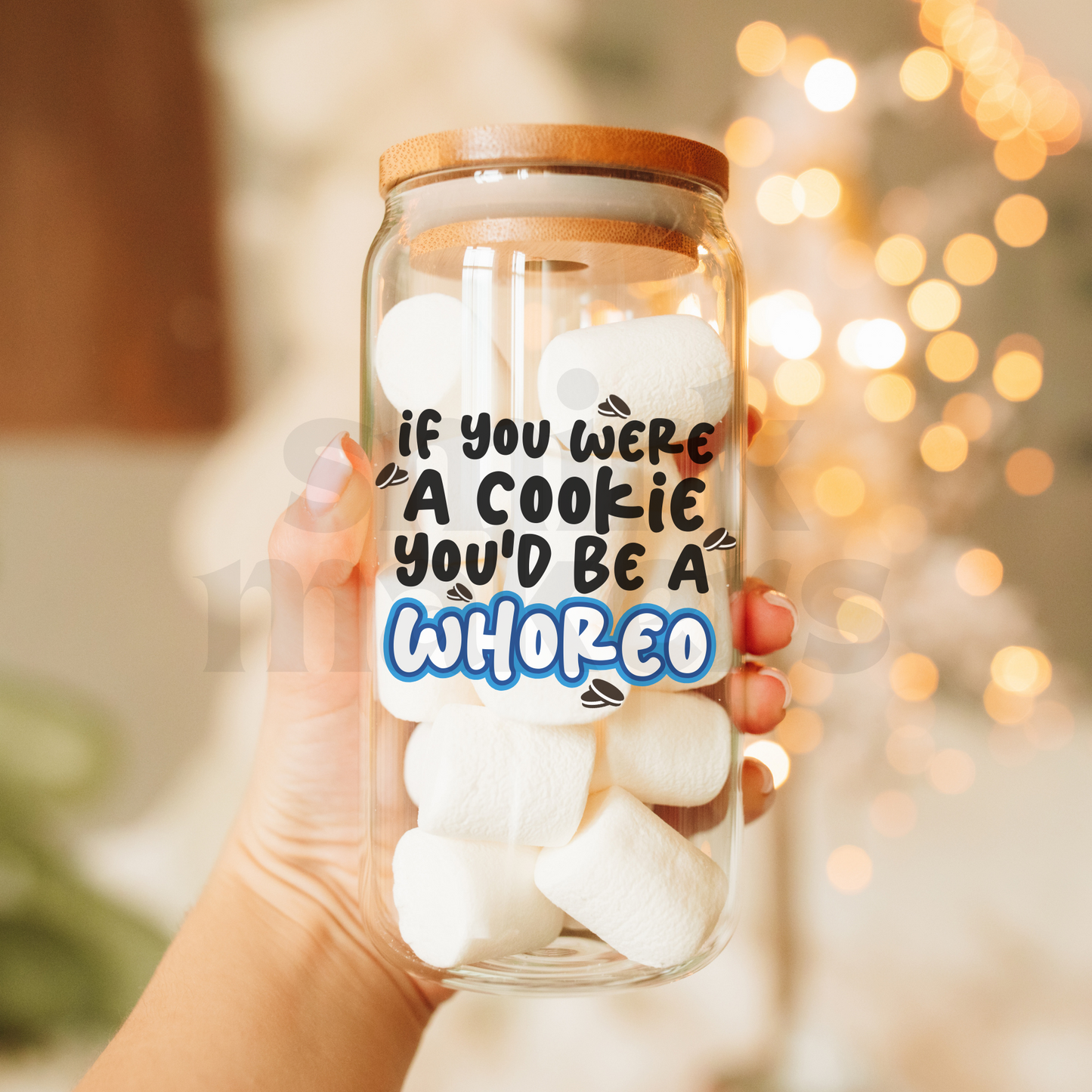 If you were a cookie you'd be a whoreo - 20 oz funny glass can