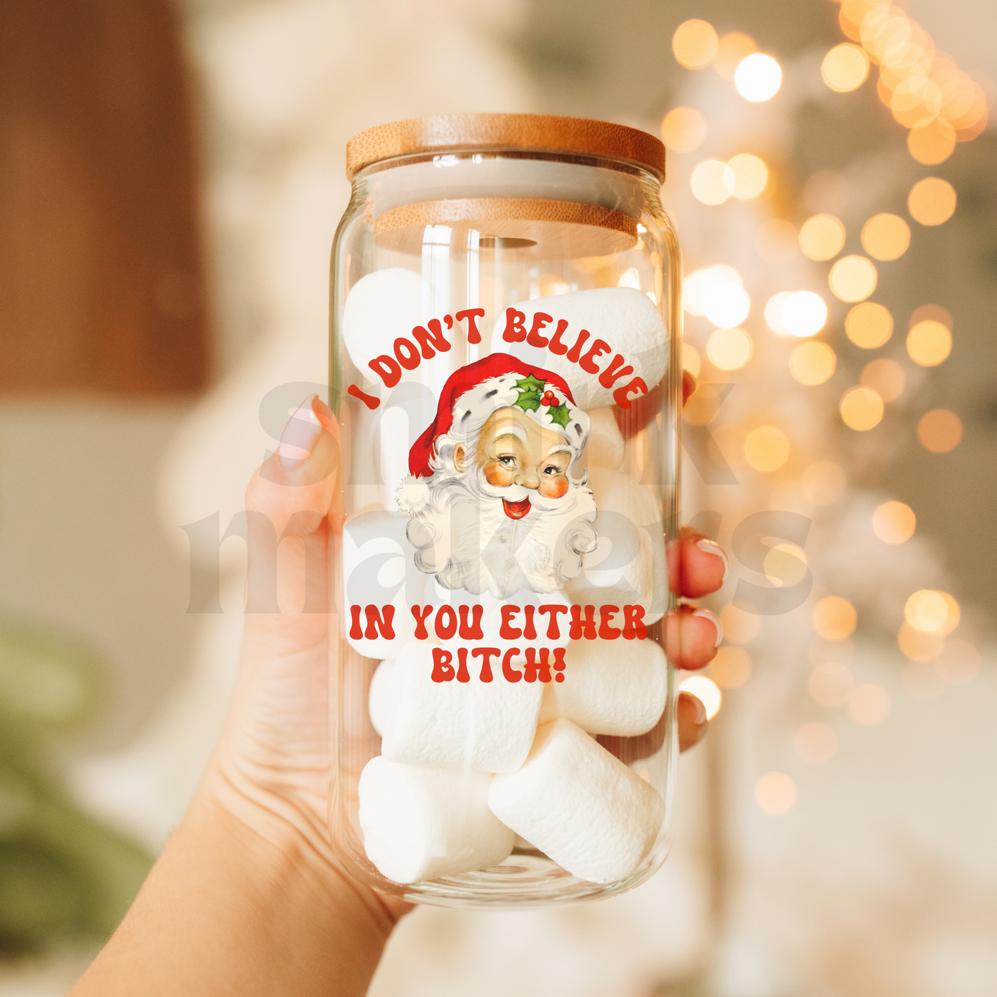 "I don't believe in you either bitch" funny 20oz glass can.