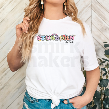Stubborn as fuck Tee
