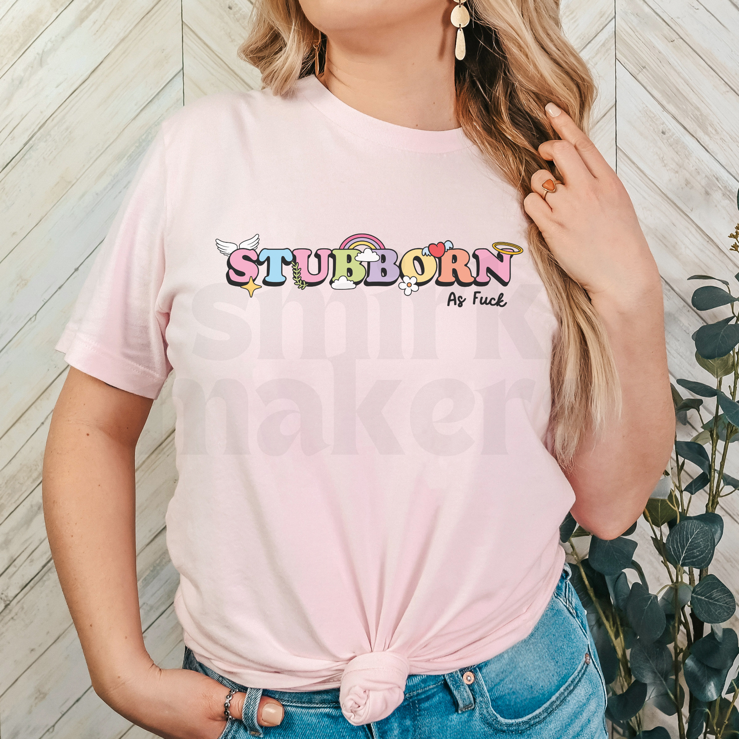 Stubborn as fuck Tee