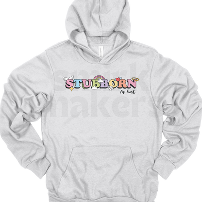 Stubborn As Fuck Hoodie