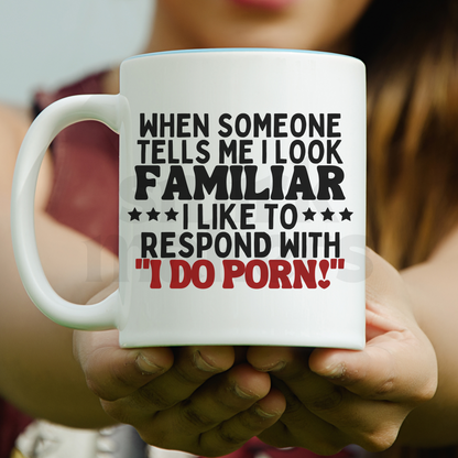 When someone tells me I look familiar Mug & Cup
