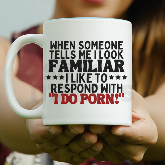 When someone tells me I look familiar Mug & Cup