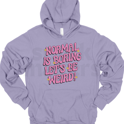 Normal is boring Hoodie