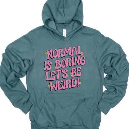 Normal is boring Hoodie