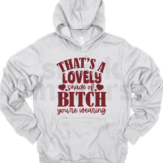 That's a lovely shade of bitch Hoodie