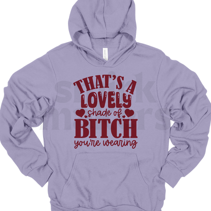 That's a lovely shade of bitch Hoodie