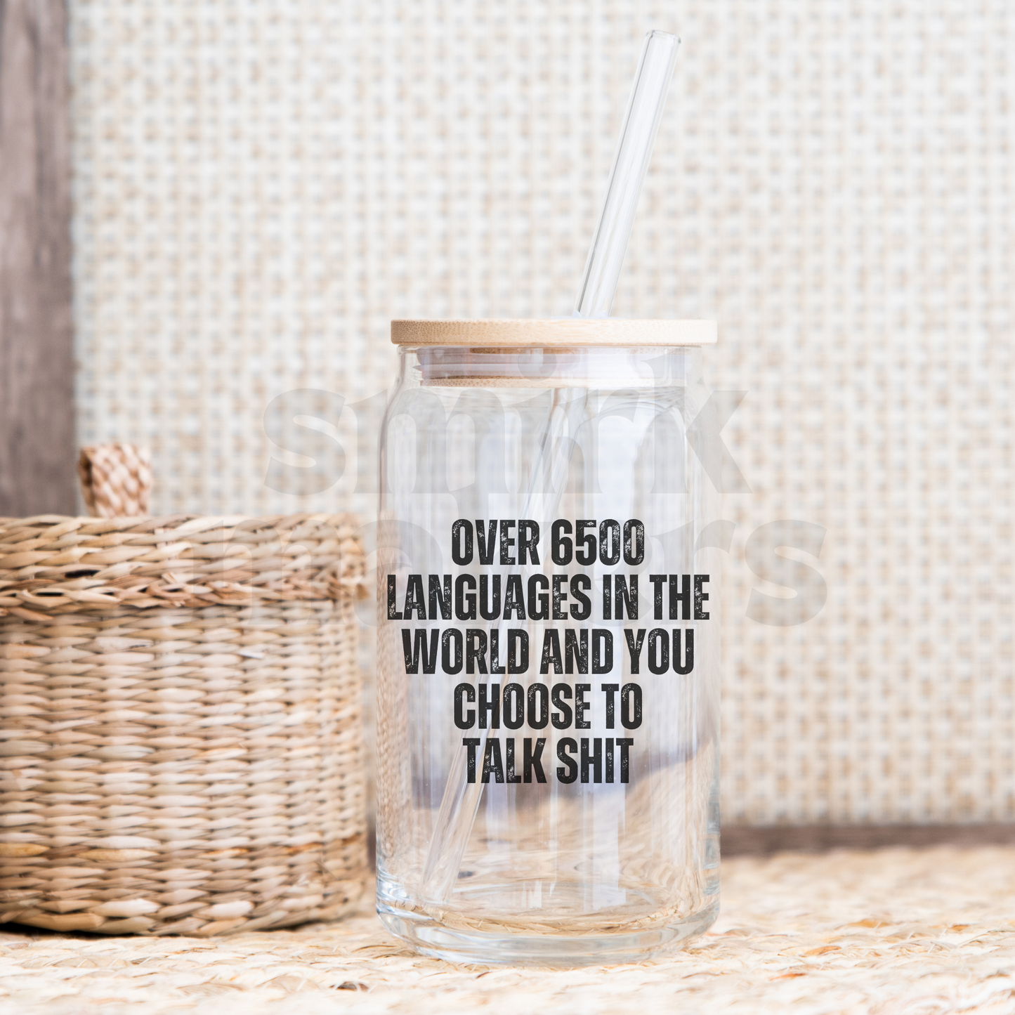 Over 6500 languages and you talk shit - 20 oz glass can