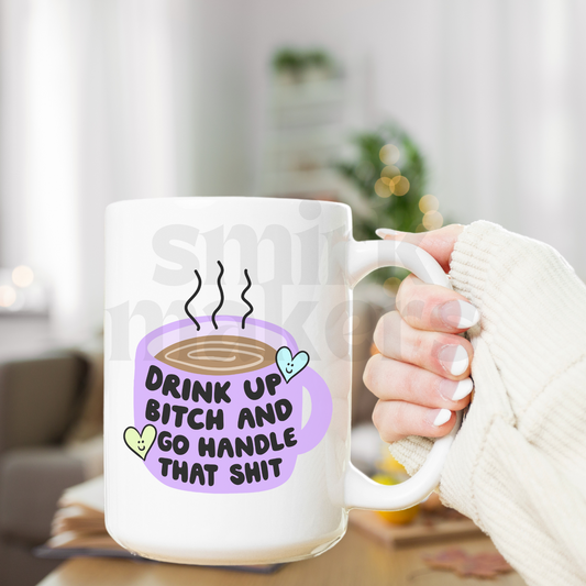 Drink Up Bitch - 15 oz Funny Mug