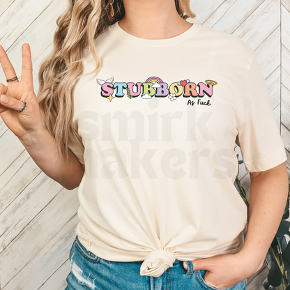 Stubborn as fuck Tee