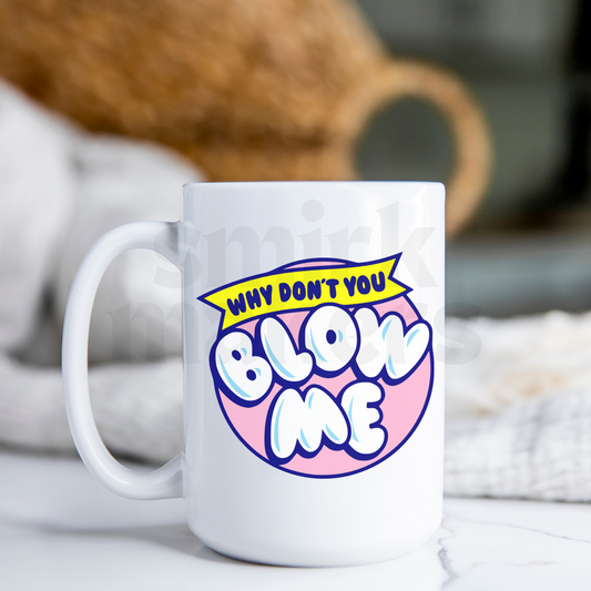 Why Don't You Blow Mug & Cup