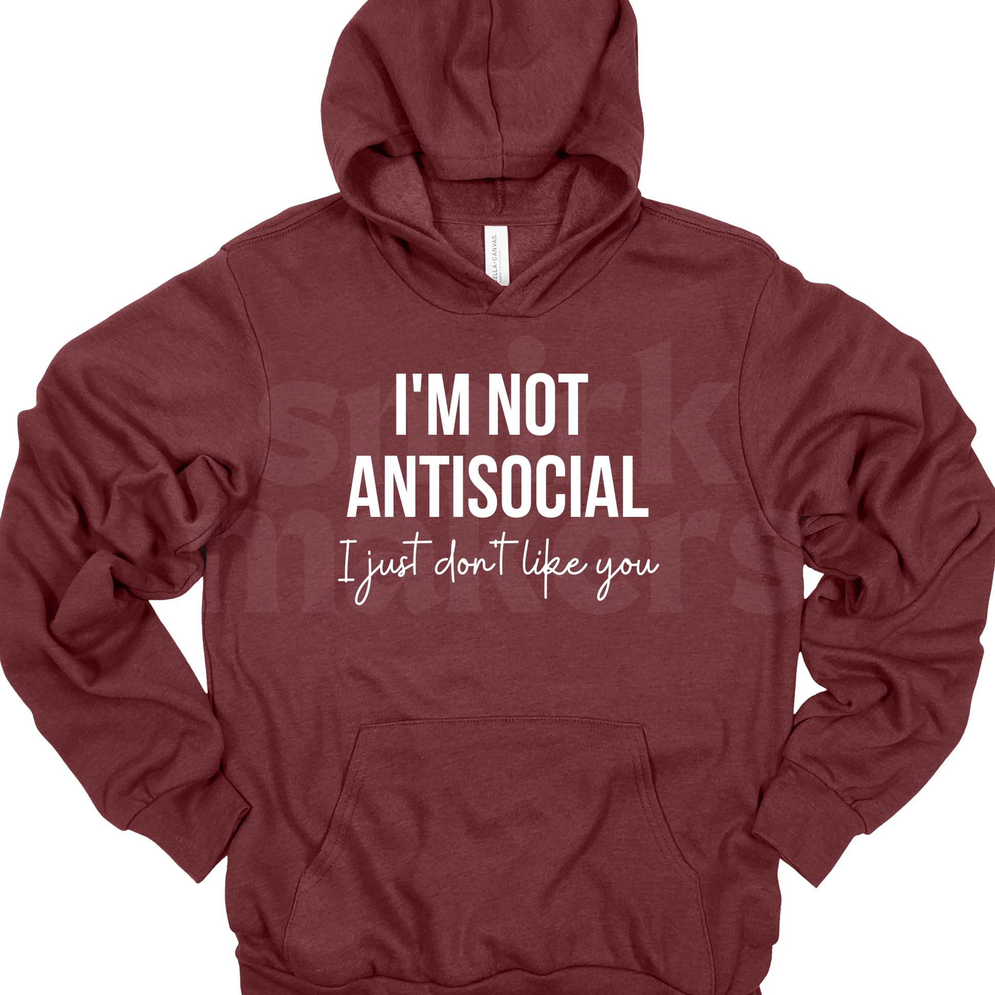 I'm not antisocial I just don't like you funny unisex maroon hoodie